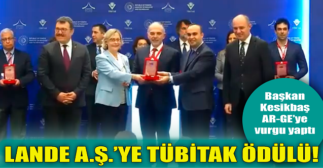 LANDE A.Ş.#039;ye TÜBİTAK ödülü! Başkan Kesikbaş#039;tan açıklama...