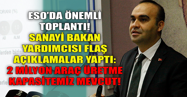 Sanayi Bakan Yardımcısı ESO#039;da konuştu!