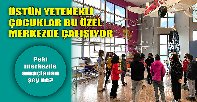 Eskişehir#039;de üstün yetenekli çocuklar bu merkezde!