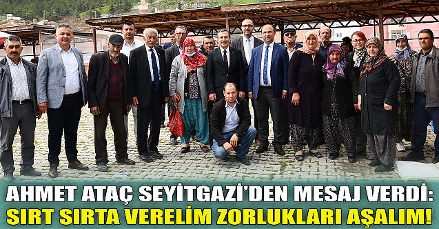 Ahmet Ataç#039;tan Seyitgazi#039;de önemli mesajlar!