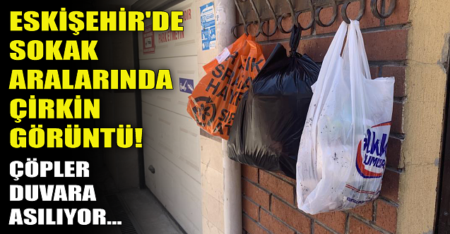 Eskişehir#039;de sokak aralarında çirkin görüntü!