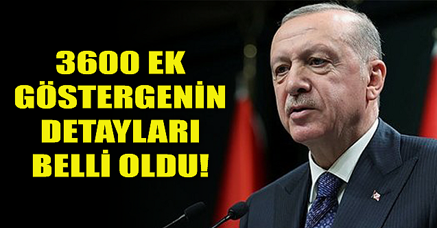 3600 ek göstergenin detayları belli oldu!