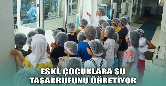 ESKİ, çocuklara su tasarrufunu öğretiyor
