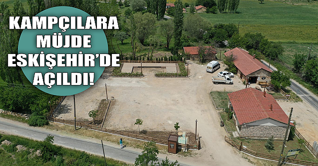 Kampçılara müjde! Eskişehir#039;de açıldı...
