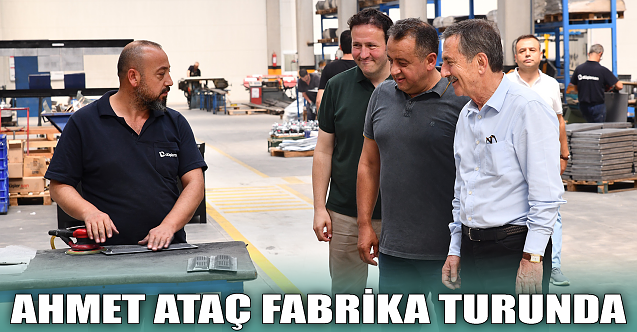 Ahmet Ataç fabrika turunda