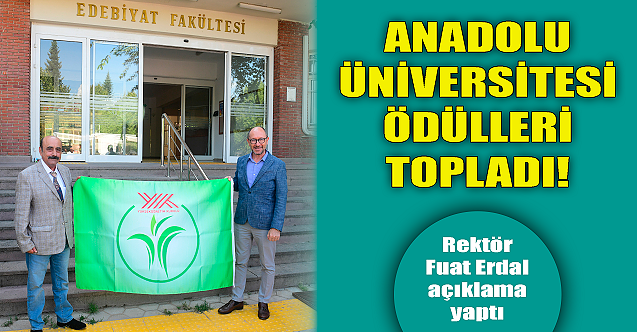 Anadolu Üniversitesi#039;ne YÖK#039;ten ödül yağdı!