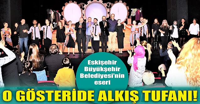 Eskişehir#039;deki o gösteride alkış tufanı!