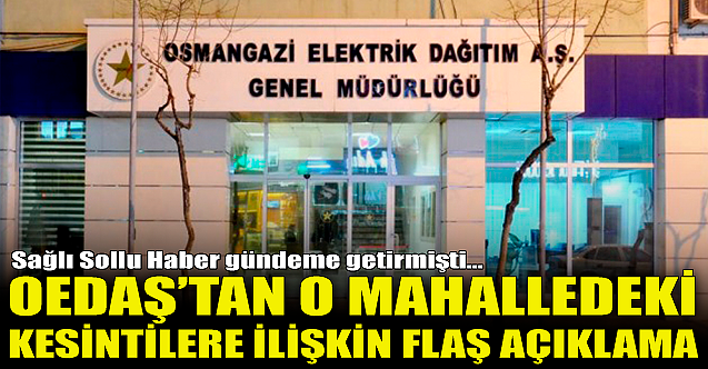 OEDAŞ#039;tan o mahalledeki kesintilere ilişkin flaş açıklama!
