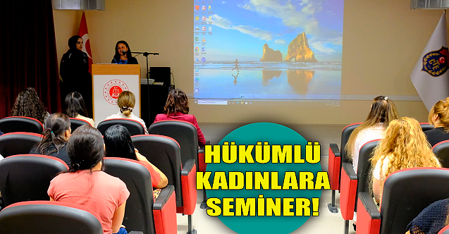 Eskişehir#039;de hükümlü kadınlara önemli seminer