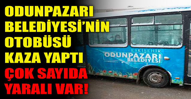 Odunpazarı Belediyesi#039;nin otobüsü kaza yaptı: Çok sayıda yaralı var!