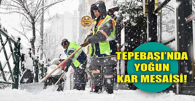 Tepebaşı#039;nda yoğun kar mesaisi!