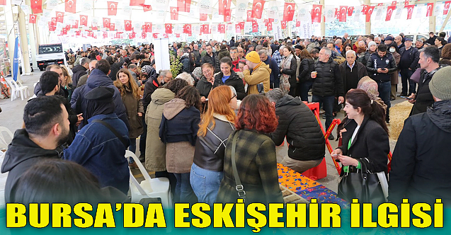 Bursa#039;da Eskişehir ilgisi!
