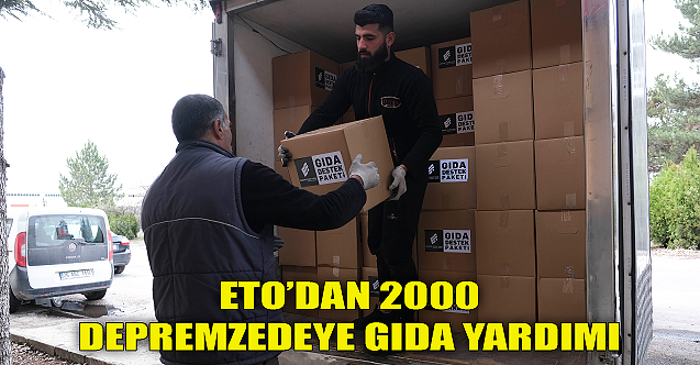 ETO#039;dan 2 bin depremzedeye gıda paketi