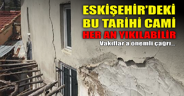 Eskişehir#039;deki o tarihi cami yıkılma tehlikesi altında!