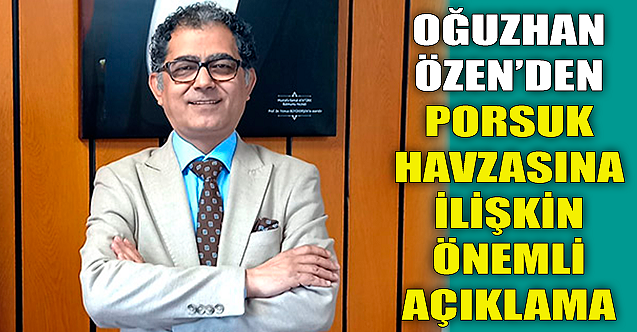 Oğuzhan Özen#039;den Porsuk Havzası#039;na ilişkin önemli açıklama