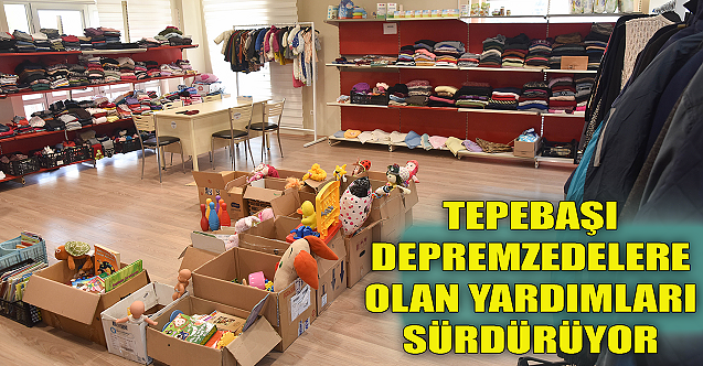 Tepebaşı Belediyesi depremzedelere yardımlarını sürdüyor