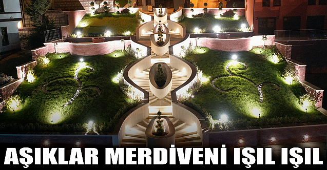 Eskişehir#039;de #039;aşıklar merdiveni#039; ışıl ışıl!