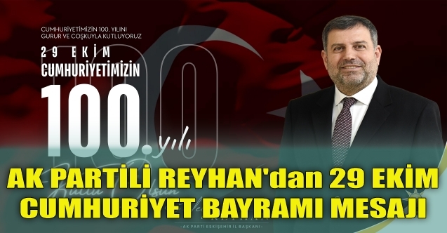 AK Partili Reyhan#039;dan 29 Ekim Cumhuriyet Bayramı mesajı