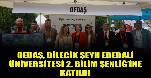 OEDAŞ, Bilecik Şeyh Edebali Üniversitesi 2. Bilim Şenliğine katıldı