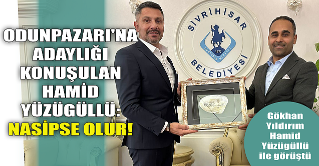 Odunpazarı#39;na adaylığı konuşulan Hamid Yüzügüllü: Nasipse olur!