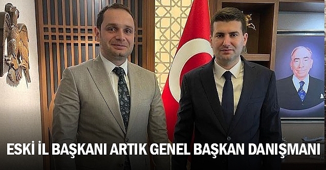 Eski il başkanı artık genel başkan danışmanı