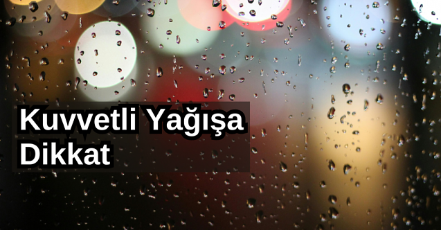 Meteoroloji uyardı