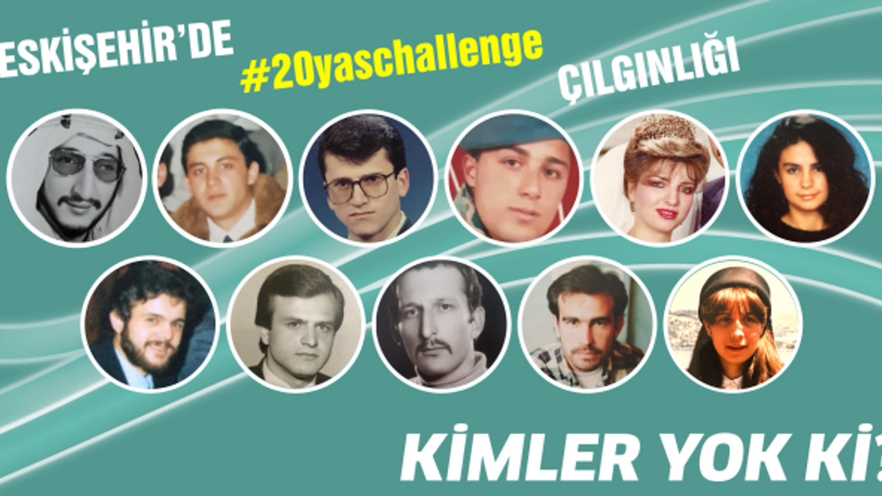 Eskişehir'de #20yaschallenge çılgınlığı