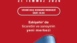 Eskişehir Ticaret Odası Yeni Hizmet Binasını Açıyor