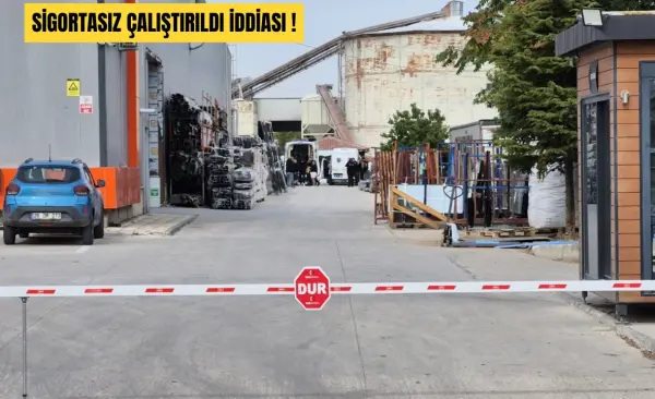 M.E.'YE AİT PVC FABRİKASINDA SKANDAL: ÖLEN İŞÇİNİN SİGORTASIZ OLDUĞU İDDİA EDİLDİ!